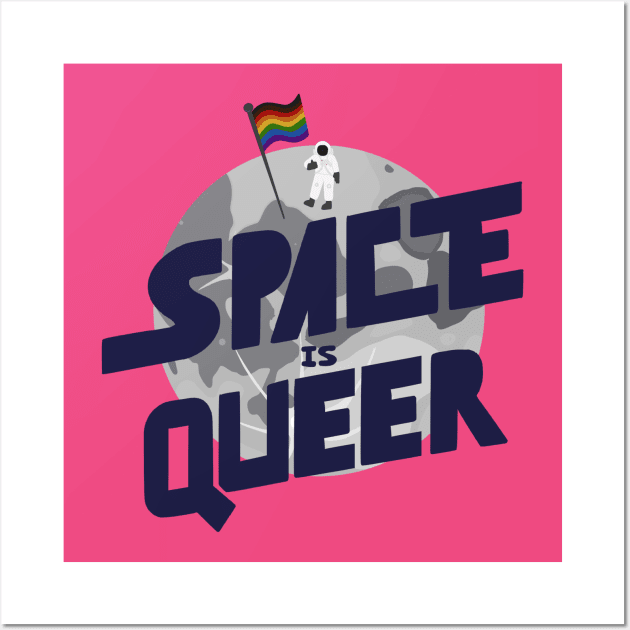 Space is Queer! Wall Art by Monkeyman Productions